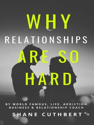 cover image of Why Relationships Are So Hard